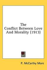 The Conflict Between Love And Morality (1913) - P McCarthy More (author)