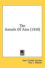 The Annals Of Ann (1910) - Kate Trimble Sharber, Paul J Meylan (illustrator)