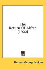 The Return Of Alfred (1922) - Herbert George Jenkins (author)