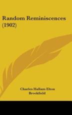 Random Reminiscences (1902) - Charles Hallam Elton Brookfield (author)