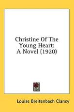 Christine of the Young Heart - Louise Breitenbach Clancy (author)