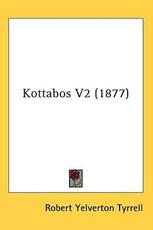 Kottabos V2 (1877) - Robert Yelverton Tyrrell (editor)