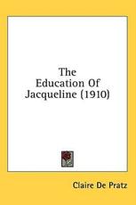 The Education Of Jacqueline (1910) - Claire De Pratz