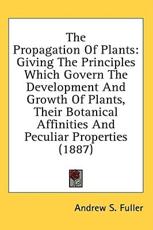 The Propagation Of Plants - Andrew S Fuller