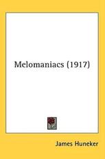 Melomaniacs (1917) - James Huneker (author)