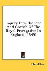 Inquiry Into the Rise and Growth of the Royal Prerogative in England (1849) - Senior Lecturer Department of Geography John Allen