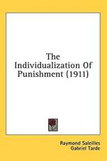 The Individualization of Punishment (1911) - Raymond Saleilles (author)