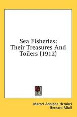 Sea Fisheries - Marcel Adolphe Herubel, Bernard Miall (translator)