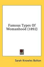 Famous Types of Womanhood (1892) - Sarah Knowles Bolton (author)