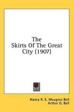 The Skirts Of The Great City (1907) - Nancy R E Meugens Bell, Arthur G Bell (illustrator)