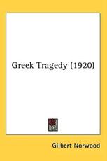 Greek Tragedy (1920) - Gilbert Norwood (author)