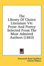 The Library Of Choice Literature V4 - Ainsworth Rand Spofford (editor), Charles Gibbon (editor)