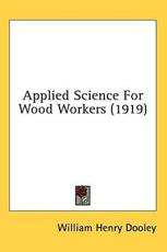 Applied Science for Wood Workers (1919) - William Henry Dooley (author)