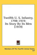 Twelfth U. S. Infantry, 1798-1919 - Of The Twelfth United States Members of the Twelfth United States Inf (author)