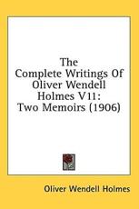 The Complete Writings of Oliver Wendell Holmes V11 - Oliver Wendell Holmes