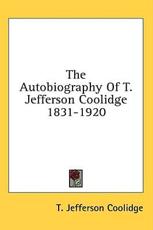 The Autobiography of T. Jefferson Coolidge 1831-1920 - T Jefferson Coolidge (author)