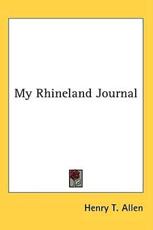 My Rhineland Journal - Henry T Allen (author)