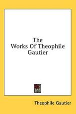 The Works of Theophile Gautier - Theophile Gautier (author)