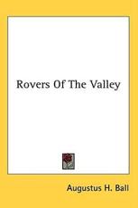 Rovers of the Valley - Augustus H Ball (author)