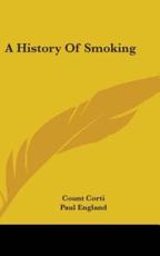 A History of Smoking - Count Corti (author)