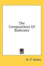 The Cowpunchers of Badwater - Al P Nelson (author)