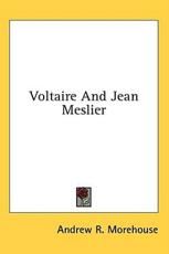 Voltaire and Jean Meslier - Andrew R Morehouse (author)