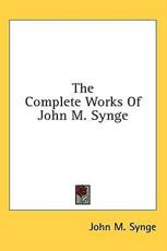 The Complete Works of John M. Synge - J M Synge (author)