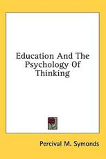 Education and the Psychology of Thinking - Percival M Symonds (author)