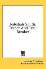 Jedediah Smith - Maurice S Sullivan (author)