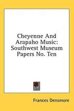 Cheyenne and Arapaho Music - Frances Densmore (author)