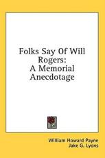 Folks Say of Will Rogers - William Howard Payne (editor)