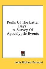 Perils of the Latter Days - Louis Richard Patmont (author)