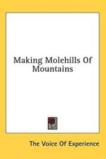 Making Molehills of Mountains - Voice Of Experience The Voice of Experience (author)