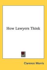 How Lawyers Think - Clarence Morris (author)