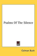 Psalms of the Silence - Colman Bush (author)