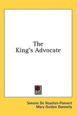 The King's Advocate - Simone De Noaillat-Ponvert (author), Mary Golden Donnelly (translator)