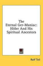 The Eternal Ger-Maniac - Rolf Tell (author)