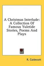 A Christmas Interlude - R Caldecott (author)