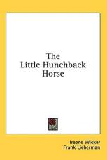 The Little Hunchback Horse - Ireene Wicker (author)