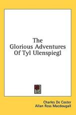 The Glorious Adventures of Tyl Ulenspiegl - Charles de Coster