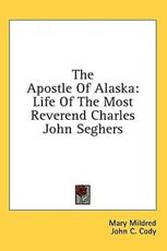 The Apostle of Alaska - Mary Mildred (author)