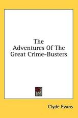 The Adventures of the Great Crime-Busters - Clyde Evans (editor)