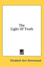 The Light of Truth - Elizabeth Ann Greenwood (author)