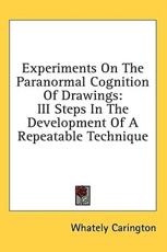 Experiments on the Paranormal Cognition of Drawings - Whately Carington (author)