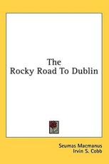 The Rocky Road to Dublin - Seumas MacManus (author)