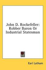 John D. Rockefeller - Earl Latham (editor)