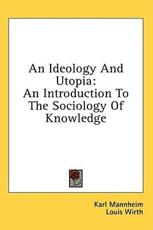 An Ideology and Utopia - Karl Mannheim (author), Louis Wirth (foreword)