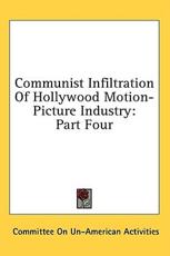 Communist Infiltration of Hollywood Motion-Picture Industry - On Un-American Activities Committee on Un-American Activities (author)
