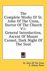 The Complete Works of St. John of the Cross, Doctor of the Church V1