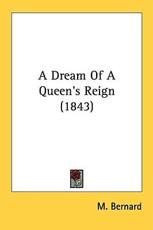 A Dream of a Queen's Reign (1843) - M Bernard (author)